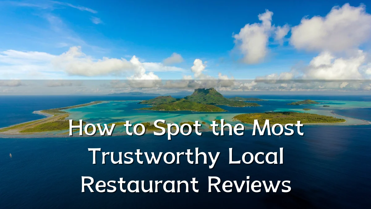 How to Spot the Most Trustworthy Local Restaurant Reviews