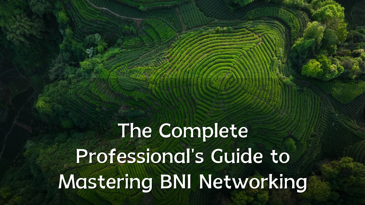 The Complete Professional's Guide to Mastering BNI Networking