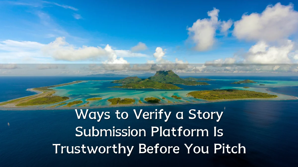 Ways to Verify a Story Submission Platform Is Trustworthy Before You Pitch