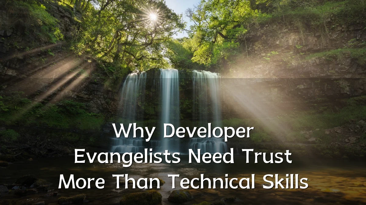 Why Developer Evangelists Need Trust More Than Technical Skills