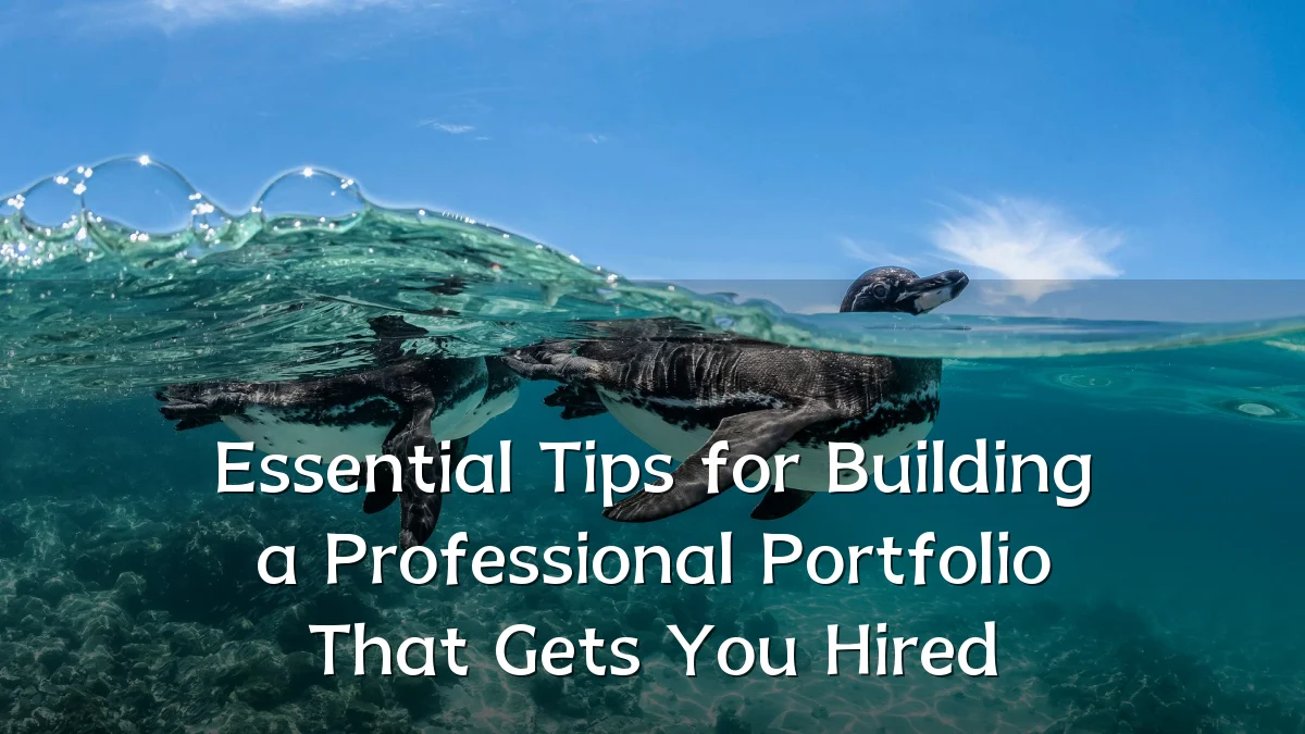 Essential Tips for Building a Professional Portfolio That Gets You Hired