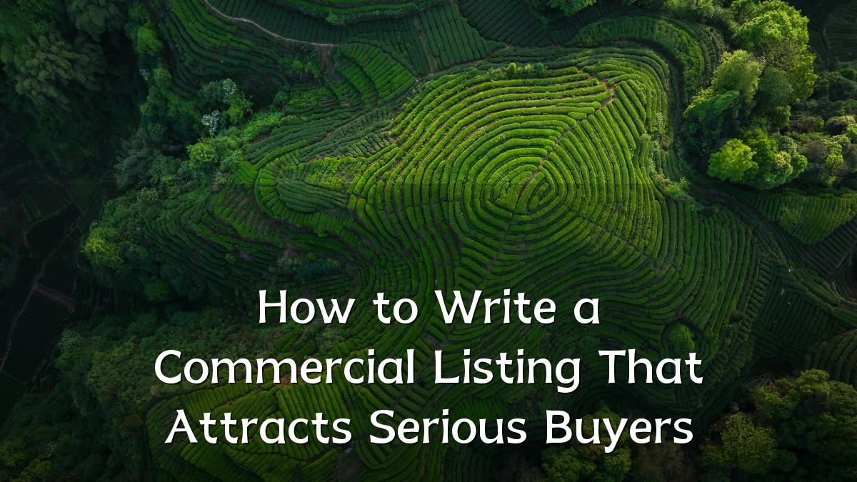 How to Write a Commercial Listing That Attracts Serious Buyers