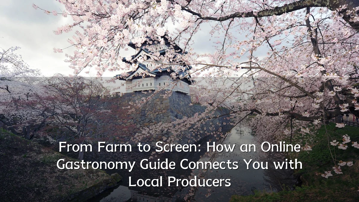 From Farm to Screen: How an Online Gastronomy Guide Connects You with Local Producers