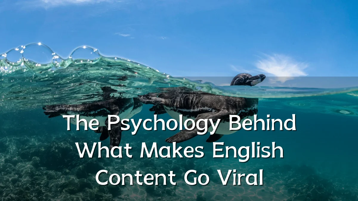 The Psychology Behind What Makes English Content Go Viral
