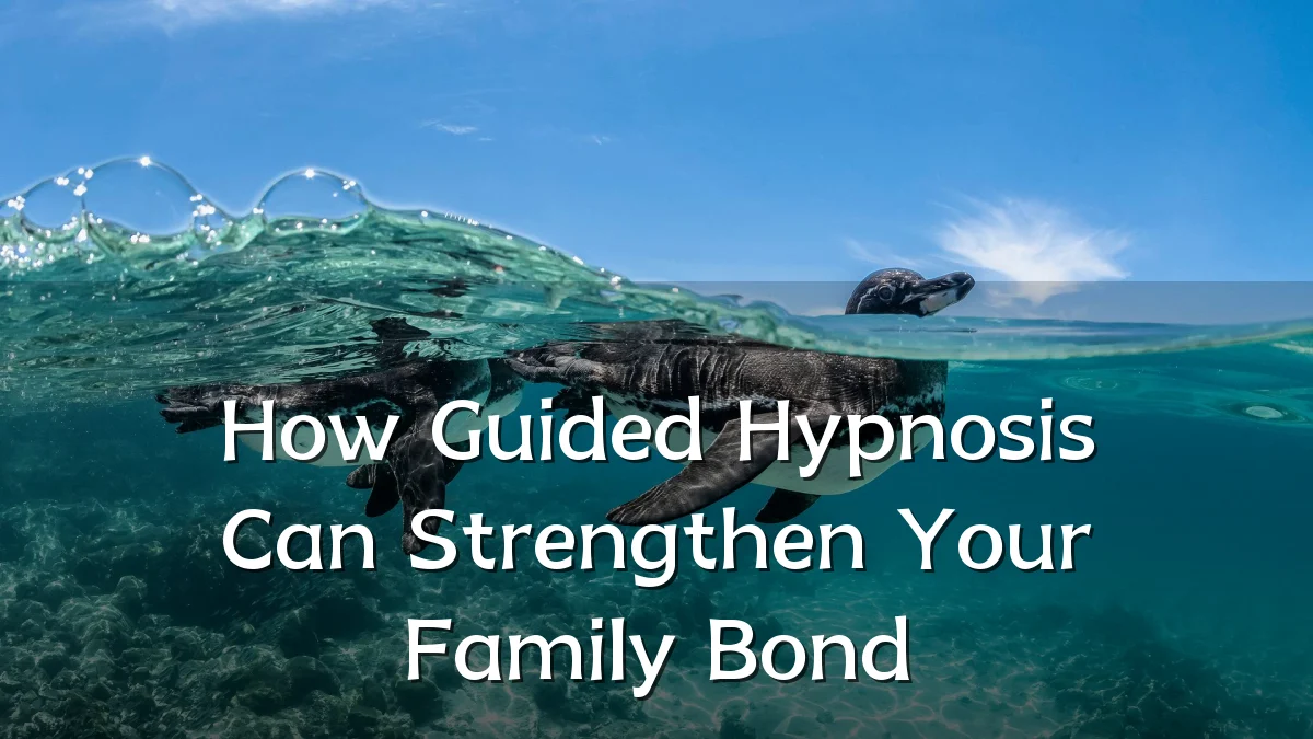 How Guided Hypnosis Can Strengthen Your Family Bond