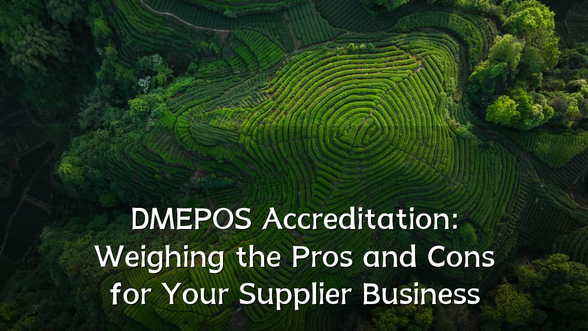 DMEPOS Accreditation: Weighing the Pros and Cons for Your Supplier Business