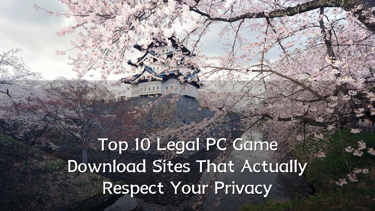 Top 10 Legal PC Game Download Sites That Actually Respect Your Privacy