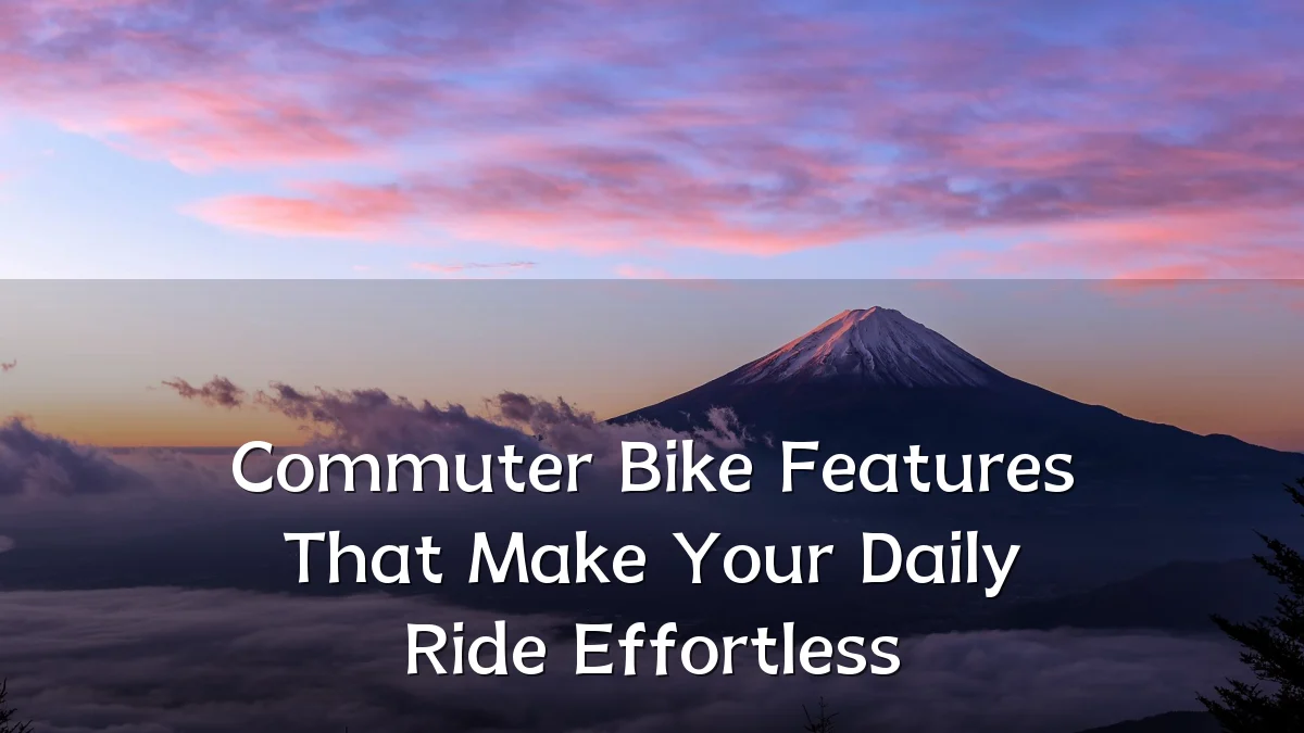 Commuter Bike Features That Make Your Daily Ride Effortless