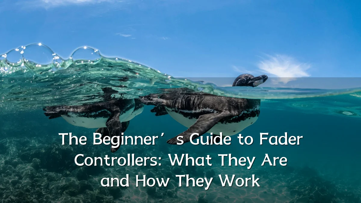 The Beginner’s Guide to Fader Controllers: What They Are and How They Work